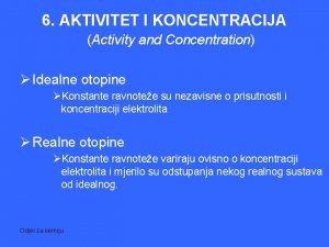 6 AKTIVITET I KONCENTRACIJA Activity and Concentration Idealne