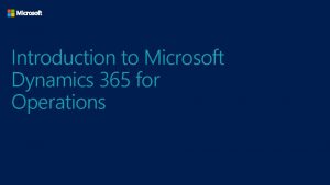 Introduction to Microsoft Dynamics 365 for Operations Course