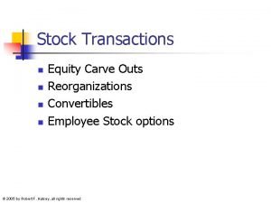 Stock Transactions n n Equity Carve Outs Reorganizations