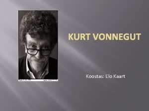 KURT VONNEGUT Koostas Elo Kaart Fakte eluloost Saksa