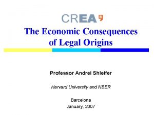 The Economic Consequences of Legal Origins Professor Andrei