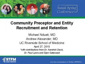 Community Preceptor and Entity Recruitment and Retention Michael