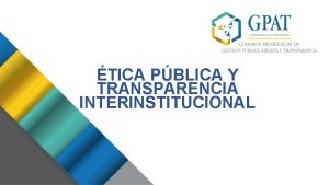 TICA PBLICA Y TRANSPARENCIA INTERINSTITUCIONAL Competencias de la