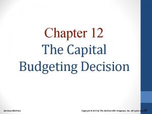 Chapter 12 The Capital Budgeting Decision Mc GrawHillIrwin