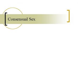 Consensual Sex sexual morality n The main question