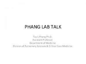 PHANG LAB TALK Tzu L Phang Ph D
