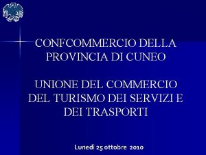 CONFCOMMERCIO DELLA PROVINCIA DI CUNEO UNIONE DEL COMMERCIO