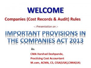 WELCOME Companies Cost Records Audit Rules Presentation on