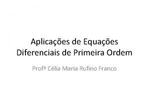 Aplicaes de Equaes Diferenciais de Primeira Ordem Prof