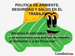 POLITICA DE AMBIENTE SEGURIDAD Y SALUD EN EL