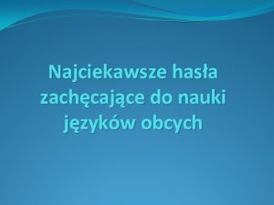 Najciekawsze hasa zachcajce do nauki jzykw obcych Kady