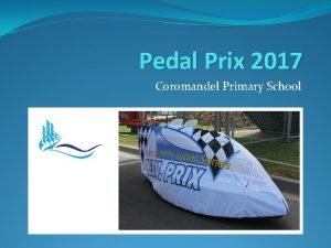 Pedal Prix 2017 Coromandel Primary School What is