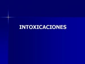 INTOXICACIONES Clasificacin 1 Va de administracin Ingestin Inhalacin