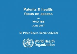 Patents health focus on access WHO TBS June