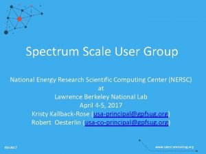 Spectrum Scale User Group National Energy Research Scientific