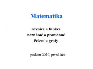 Matematika rovnice a funkce neznm a promnn een