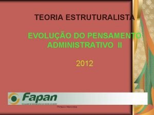 TEORIA ESTRUTURALISTA EVOLUO DO PENSAMENTO ADMINISTRATIVO II 2012