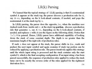 LRk Parsing We learned that the typical strategy