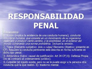 RESPONSABILIDAD PENAL Presupuestos 1 Accin implica la existencia