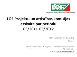 LOF Projektu un attstbas komisijas atskaite par periodu