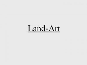 LandArt Steckbrief zu LandArt bedeutet bersetzt Landschaftskunst Gemeint