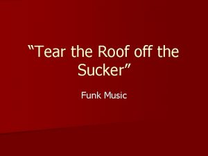 Tear the Roof off the Sucker Funk Music