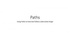 Paths Using Paths to have text follow a