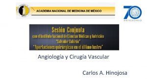 Angiologa y Ciruga Vascular Carlos A Hinojosa Ciruga