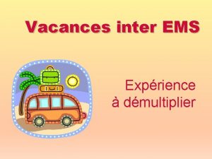 Vacances inter EMS Exprience dmultiplier Lide est donne