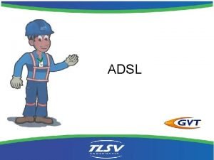 ADSL BSICO ADSL A sigla ADSL referese a