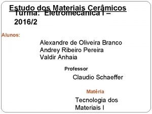 Estudo dos Materiais Cermicos Turma Eletromecnica I 20162