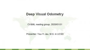Deep Visual Odometry CVML reading group 20200131 Presenter