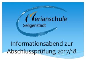 Informationsabend zur Abschlussprfung 201718 Prfungsbestandteile Hausarbeit mit Prsentation