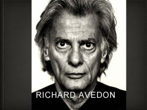RICHARD AVEDON Biography Born May 15 th 1924