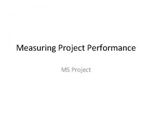 Measuring Project Performance MS Project Key Performance Indicators