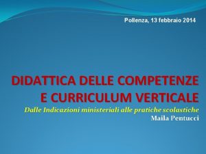 Pollenza 13 febbraio 2014 DIDATTICA DELLE COMPETENZE E