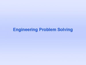 Engineering Problem Solving What Is Engineering Engineering is