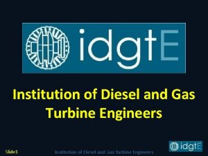 Institution of Diesel and Gas Turbine Engineers Slide