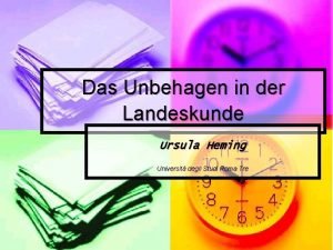 Das Unbehagen in der Landeskunde Ursula Heming Universit