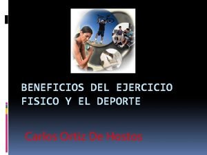 BENEFICIOS DEL EJERCICIO FISICO Y EL DEPORTE Carlos