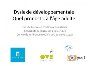 Dyslexie dveloppementale Quel pronostic lge adulte Sibylle Gonzalez