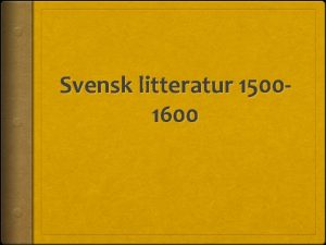 Svensk litteratur 15001600 1500 talet Europa viktiga litterra