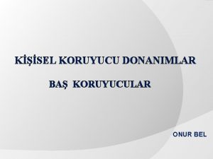 KSEL KORUYUCU DONANIMLAR BA KORUYUCULAR ONUR BEL Ba