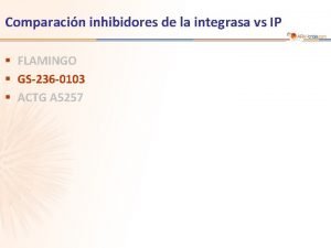 Comparacin inhibidores de la integrasa vs IP FLAMINGO