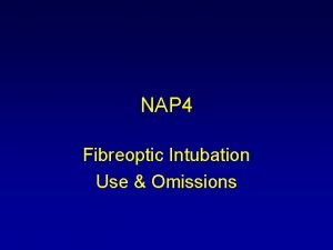NAP 4 Fibreoptic Intubation Use Omissions NAP 4