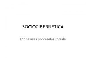 SOCIOCIBERNETICA Modelarea proceselor sociale Linkuri utile http sociocybernetics