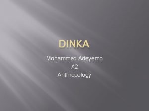 DINKA Mohammed Adeyemo A 2 Anthropology Location Past