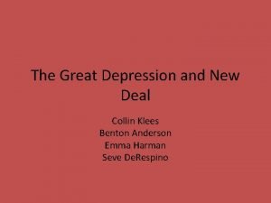 The Great Depression and New Deal Collin Klees