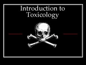 Introduction to Toxicology Medical Toxicology Is a boardaccredited