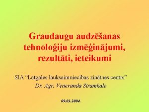 Graudaugu audzanas tehnoloiju izminjumi rezultti ieteikumi SIA Latgales